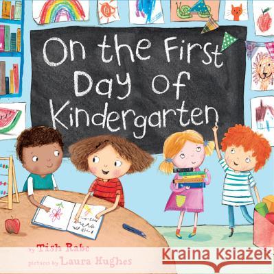 On the First Day of Kindergarten: A First Day of School Book for Kids Rabe, Tish 9780062348340 HarperCollins