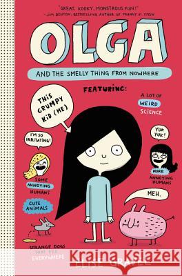Olga and the Smelly Thing from Nowhere Elise Gravel Elise Gravel 9780062351265 HarperCollins