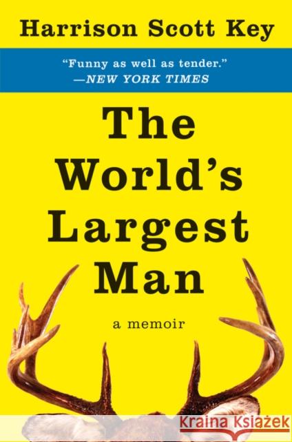 The World's Largest Man: A Memoir Harrison Scott Key 9780062351500