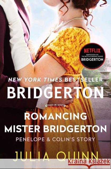 Romancing Mister Bridgerton: Penelope & Colin's Story, The Inspiration for Bridgerton Season Three Julia Quinn 9780062353689 HarperCollins