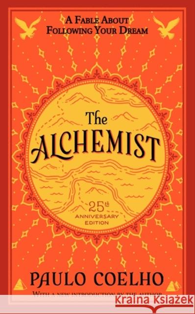 Alchemist 25th Anniversary: A Fable About Following Your Dream Paulo Coelho 9780062355300 HarperCollins