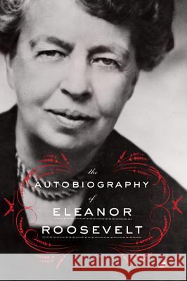 The Autobiography of Eleanor Roosevelt Eleanor Roosevelt 9780062355911 Harper Perennial
