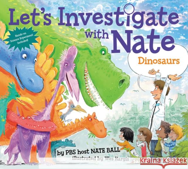Let's Investigate with Nate: Dinosaurs Nate Ball Wes Hargis 9780062357465 