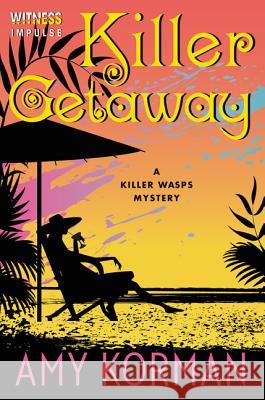 Killer Getaway: A Killer Wasps Mystery Amy Korman 9780062357885 Avon Books