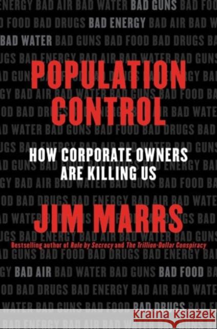 Population Control: How Corporate Owners Are Killing Us Jim Marrs 9780062359902 HarperCollins Publishers Inc