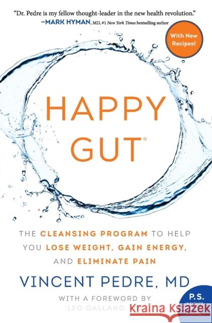 Happy Gut: The Cleansing Program to Help You Lose Weight, Gain Energy, and Eliminate Pain Vincent Pedre 9780062362179 William Morrow & Company