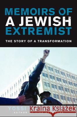 Memoirs of a Jewish Extremist: The Story of a Transformation Yossi Klein Halevi 9780062362322 Harper Perennial