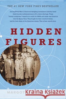Hidden Figures: The American Dream and the Untold Story of the Black Women Mathematicians Who Helped Win the Space Race Margot Lee Shetterly 9780062363596