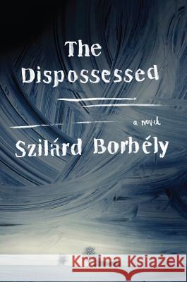 The Dispossessed Szilard Borbely 9780062364081