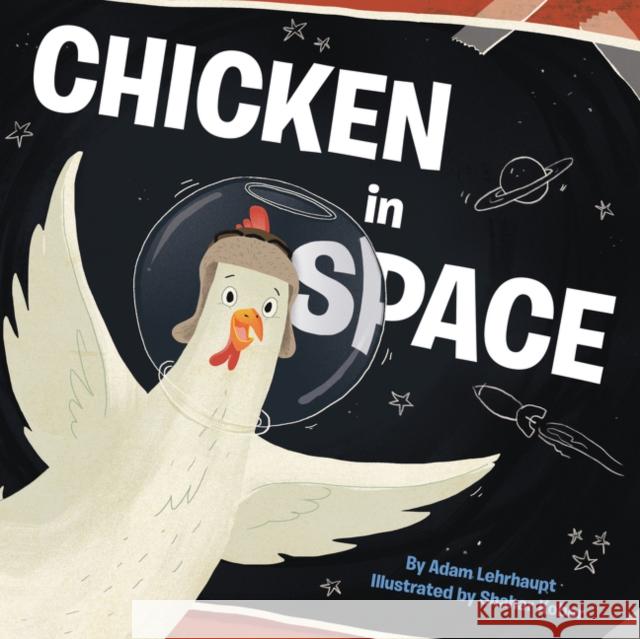 Chicken in Space Adam Lehrhaupt Shahar Kober 9780062364128 HarperCollins