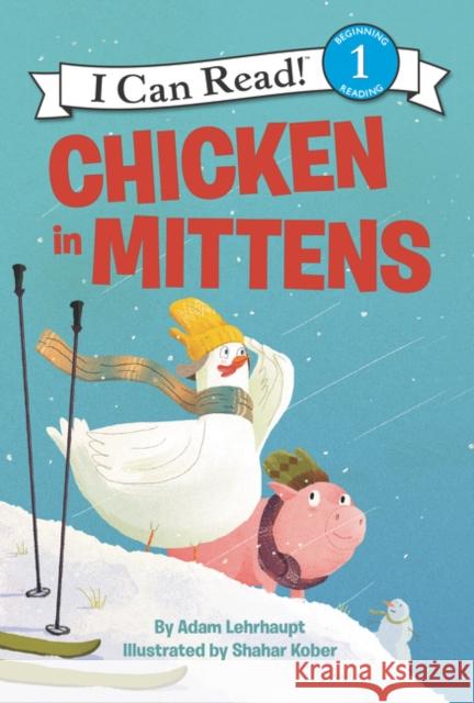 Chicken in Mittens Adam Lehrhaupt Shahar Kober 9780062364159