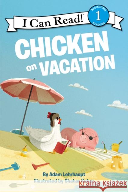 Chicken on Vacation Adam Lehrhaupt Shahar Kober 9780062364197 HarperCollins