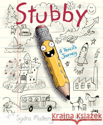 Stubby: A Pencil's Journey Sydra Mallery John Hare 9780062364319