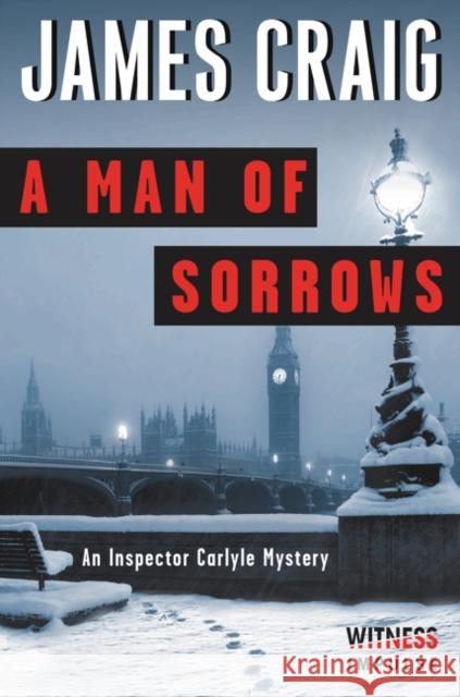 A Man of Sorrows: An Inspector Carlyle Mystery James Craig 9780062365408