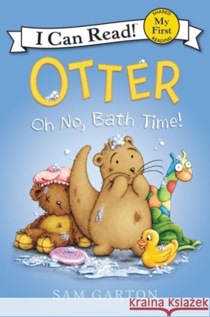 Otter: Oh No, Bath Time! Sam Garton Sam Garton 9780062366573 Balzer & Bray/Harperteen
