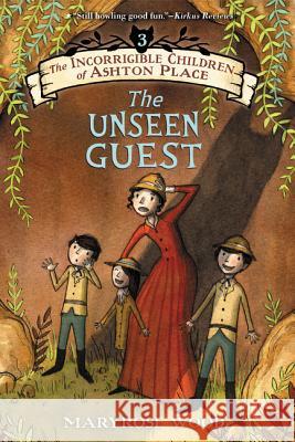 The Incorrigible Children of Ashton Place: Book III: The Unseen Guest Maryrose Wood Jon Klassen 9780062366955 Balzer & Bray/Harperteen