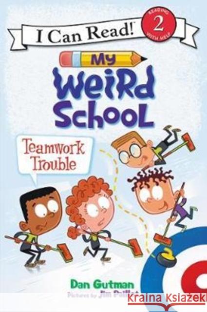 My Weird School: Teamwork Trouble Dan Gutman Jim Paillot 9780062367495 HarperCollins