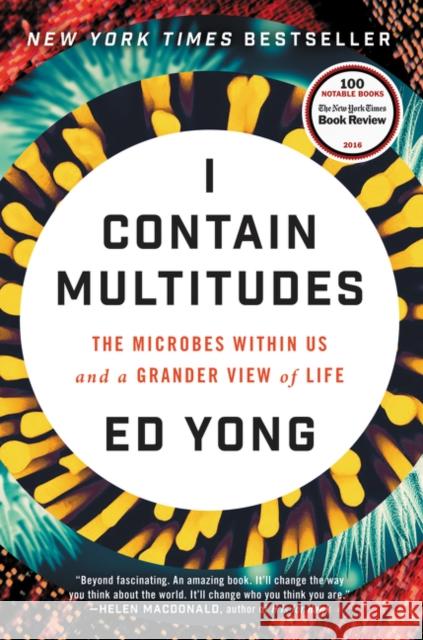 I Contain Multitudes: The Microbes Within Us and a Grander View of Life Ed Yong 9780062368591 Ecco Press