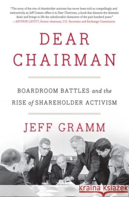 Dear Chairman: Boardroom Battles and the Rise of Shareholder Activism Jefferson Gramm 9780062369833 HarperCollins Publishers Inc