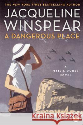 A Dangerous Place: A Maisie Dobbs Novel Jacqueline Winspear 9780062370358 HarperLuxe