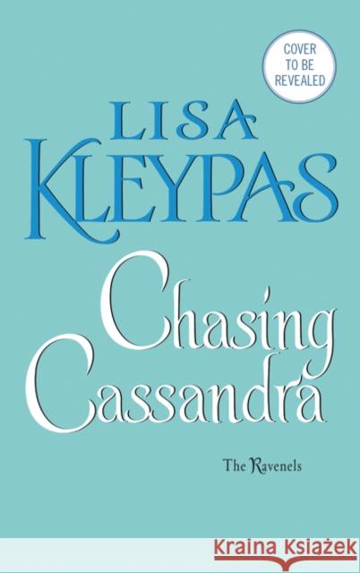 Chasing Cassandra: The Ravenels Kleypas, Lisa 9780062371942 Avon Books