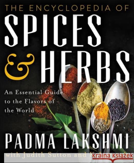 The Encyclopedia of Spices and Herbs: An Essential Guide to the Flavors of the World Padma Lakshmi 9780062375230