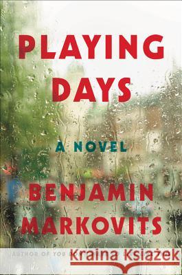 Playing Days Benjamin Markovits 9780062376633 Harper Perennial