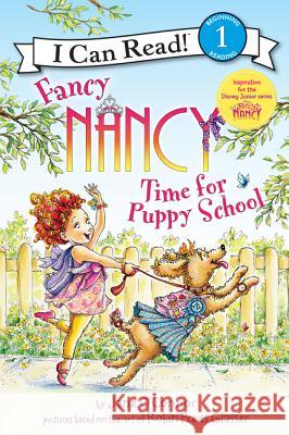 Fancy Nancy: Time for Puppy School Robin Preiss Glasser 9780062377869 HarperCollins