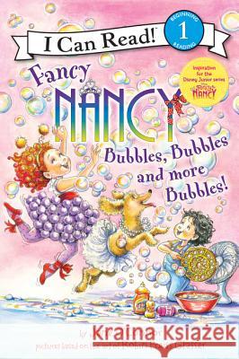 Fancy Nancy: Bubbles, Bubbles, and More Bubbles! Jane O'Connor Robin Preiss Glasser 9780062377890 