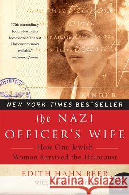 The Nazi Officer's Wife: How One Jewish Woman Survived the Holocaust Edith H. Beer Susan Dworkin 9780062378088 William Morrow & Company
