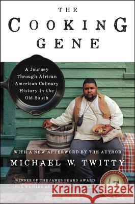 The Cooking Gene: A Journey Through African American Culinary History in the Old South Michael W. Twitty 9780062379290