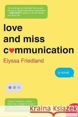 Love and Miss Communication Elyssa Friedland 9780062379849 William Morrow & Company