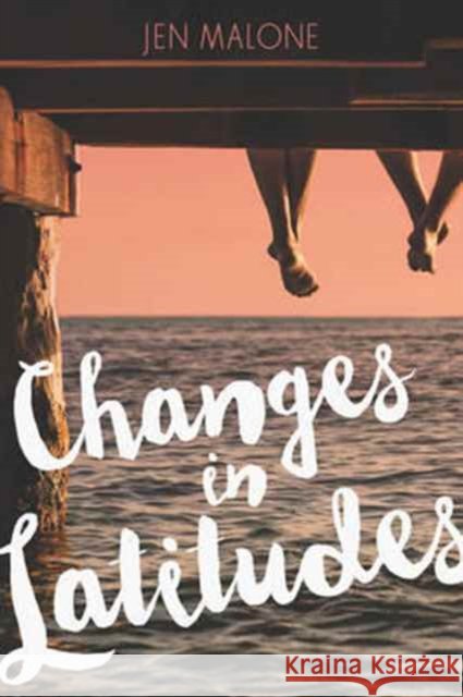 Changes in Latitudes Jen Malone 9780062380173 Harper Teen