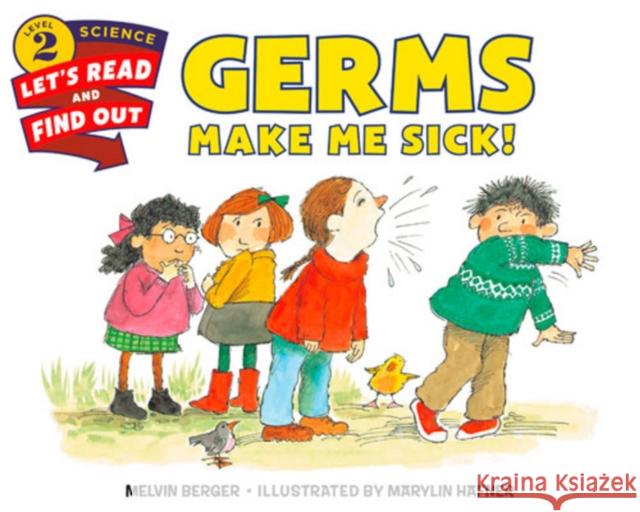 Germs Make Me Sick! Melvin Berger Marylin Hafner 9780062381873