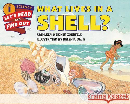 What Lives in a Shell? Kathleen Weidner Zoehfeld Helen K. Davie 9780062381965 Harpercoll