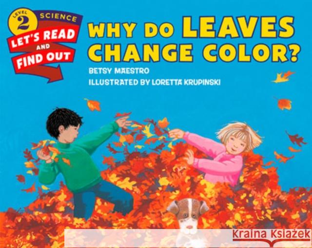 Why Do Leaves Change Color? Betsy Maestro Loretta Krupinski 9780062382016
