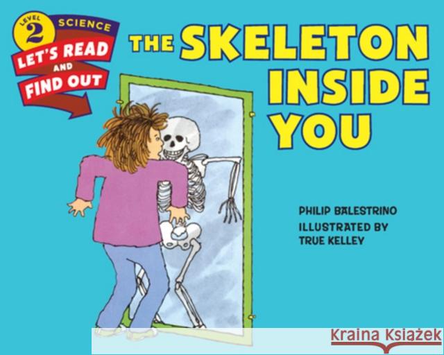 The Skeleton Inside You Philip Balestrino True Kelley 9780062382085 HarperCollins Publishers Inc