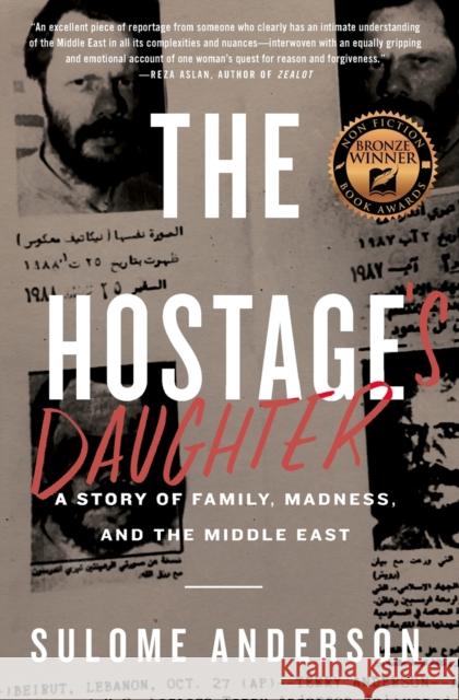 The Hostage's Daughter: A Story of Family, Madness, and the Middle East Sulome Anderson 9780062385505 Dey Street Books