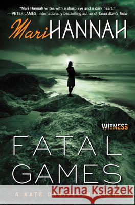 Fatal Games: A Kate Daniels Mystery Mari Hannah 9780062387134 Witness