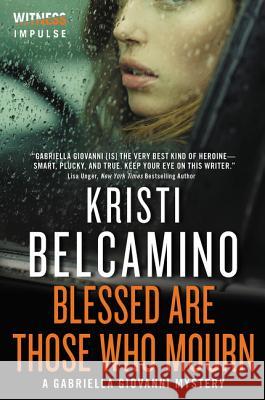 Blessed Are Those Who Mourn Kristi Belcamino 9780062389411