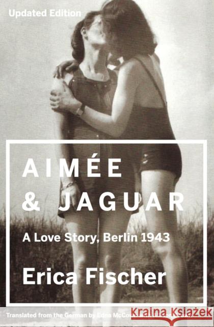 Aimee and Jaguar: A Love Story, Berlin 1943 Fischer, Erica 9780062390370