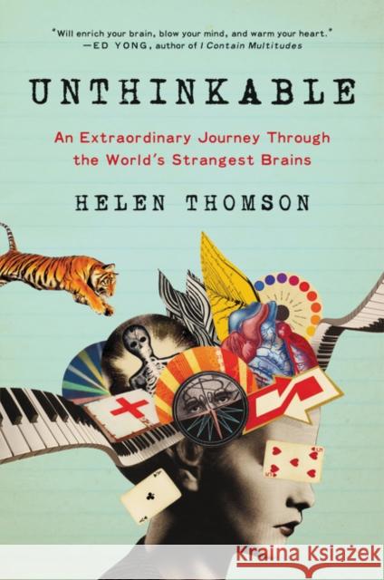 Unthinkable: An Extraordinary Journey Through the World's Strangest Brains Helen Thomson 9780062391179 Ecco Press