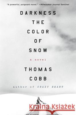 Darkness the Color of Snow Thomas Cobb 9780062391261 William Morrow & Company