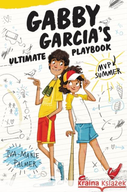 Gabby Garcia's Ultimate Playbook: MVP Summer Iva-Marie Palmer 9780062391834 Katherine Tegen Books