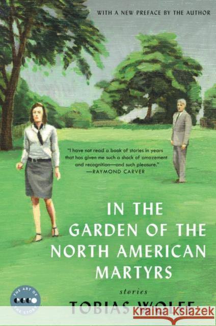 In the Garden of the North American Martyrs Deluxe Edition: Stories Tobias Wolff 9780062393845 Ecco