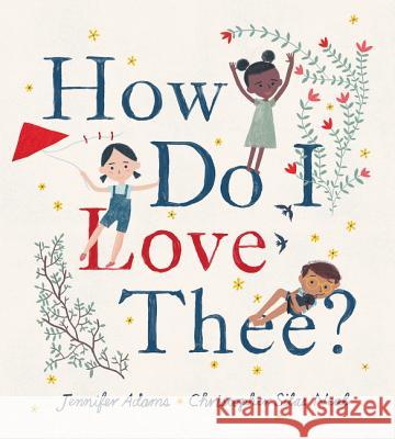 How Do I Love Thee? Jennifer Adams Christopher Silas Neal 9780062394446 Balzer & Bray/Harperteen