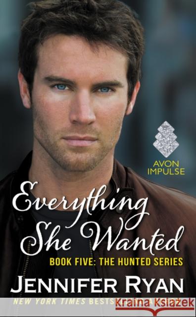 Everything She Wanted: Book Five: The Hunted Series Jennifer Ryan 9780062396433