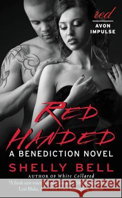 Red Handed: A Benediction Novel Shelly Bell 9780062396471 Avon Red Impulse