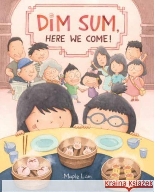 Dim Sum, Here We Come! Maple Lam Maple Lam 9780062396983 HarperCollins