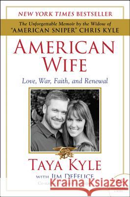 American Wife: Love, War, Faith, and Renewal Kyle, Taya 9780062398093 William Morrow & Company